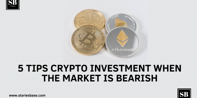 5 Tips Crypto Investment When the Market Is Bearish