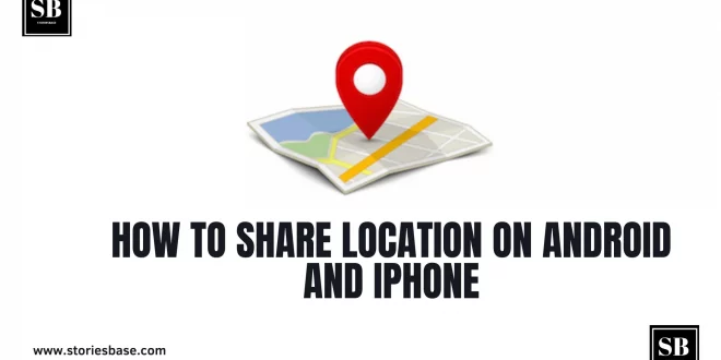 How to Share Location On Android and Iphone
