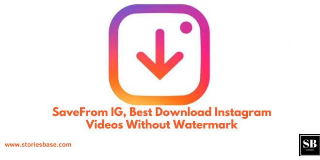 SaveFrom IG, Best Download Instagram Videos Without Watermark