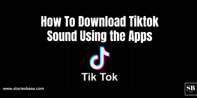 Download Tiktok Sound Using the Apps