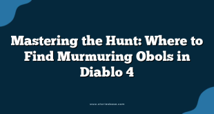 Mastering the Hunt: Where to Find Murmuring Obols in Diablo 4