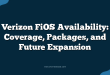 Verizon FiOS Availability: Coverage, Packages, and Future Expansion