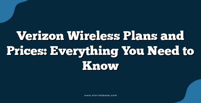 Verizon Wireless Plans and Prices: Everything You Need to Know